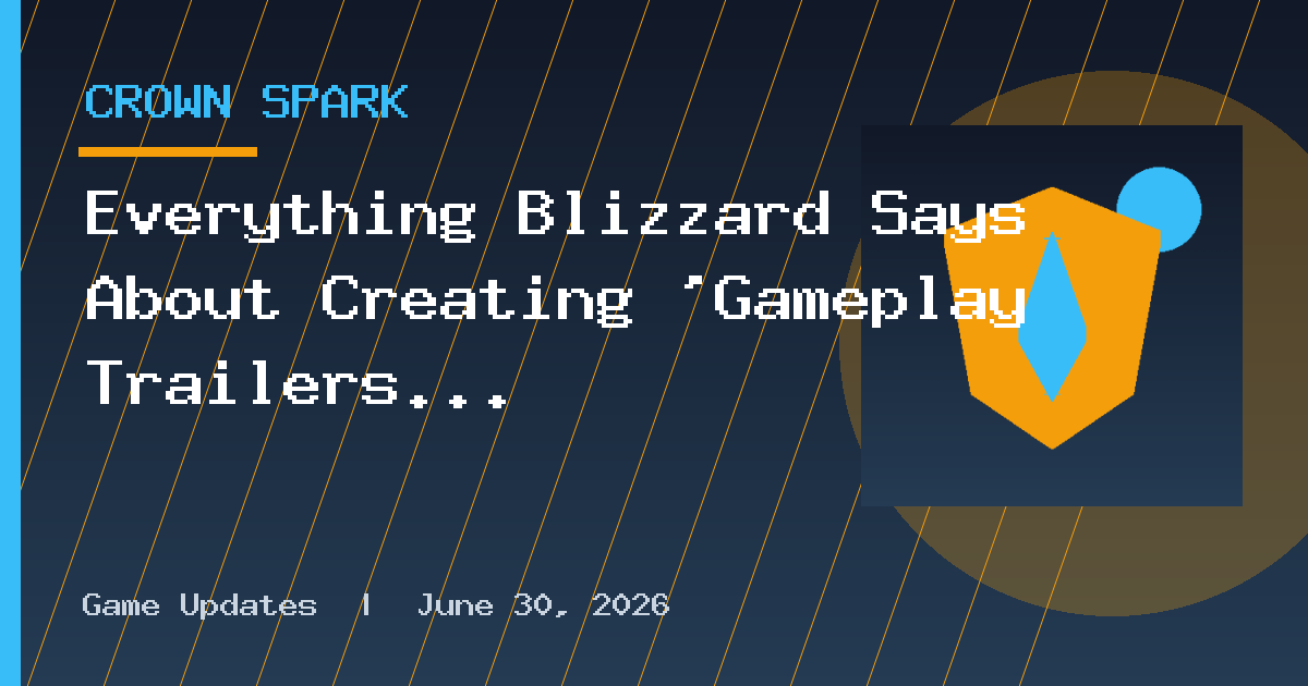 Everything Blizzard Says About Creating 'Gameplay Trailers