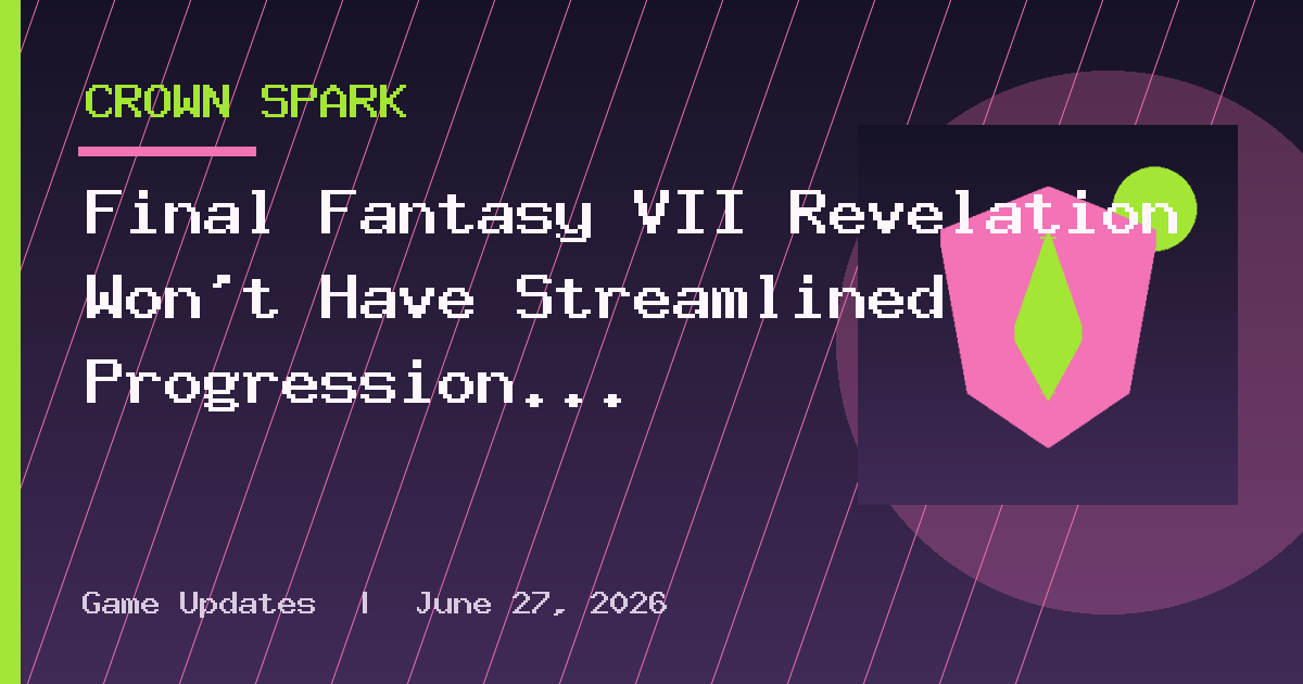 Final Fantasy VII Revelation Won’t Have Streamlined Progression at Launch