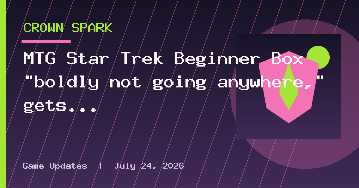 MTG Star Trek Beginner Box "boldly not going anywhere," gets cancelled in all