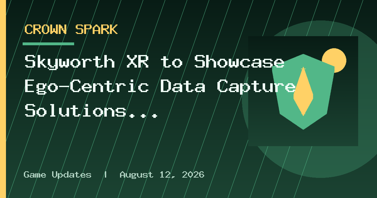 Skyworth XR to Showcase Ego-Centric Data Capture Solutions for Embodied AI